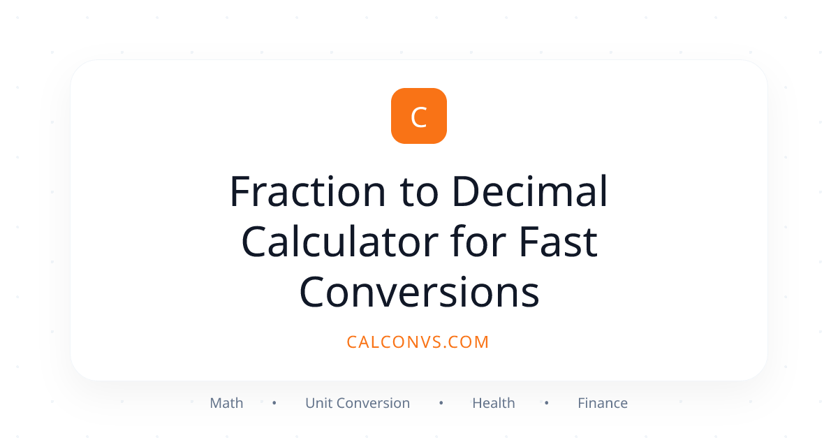 Fraction to Decimal Calculator for Fast Conversions | CalConvs