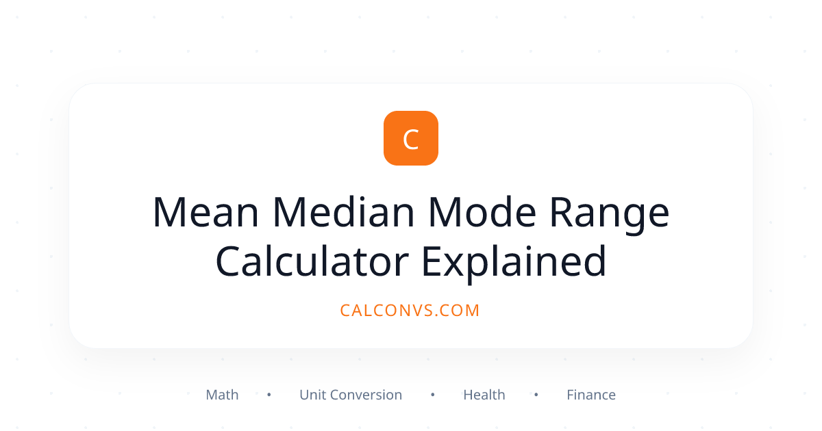 Mean Median Mode Range Calculator Explained | CalConvs