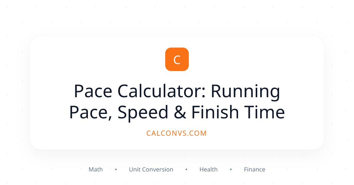 Pace Calculator: Running Pace, Speed & Finish Time | CalConvs