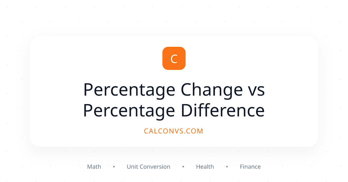 Percentage Change vs Percentage Difference | CalConvs