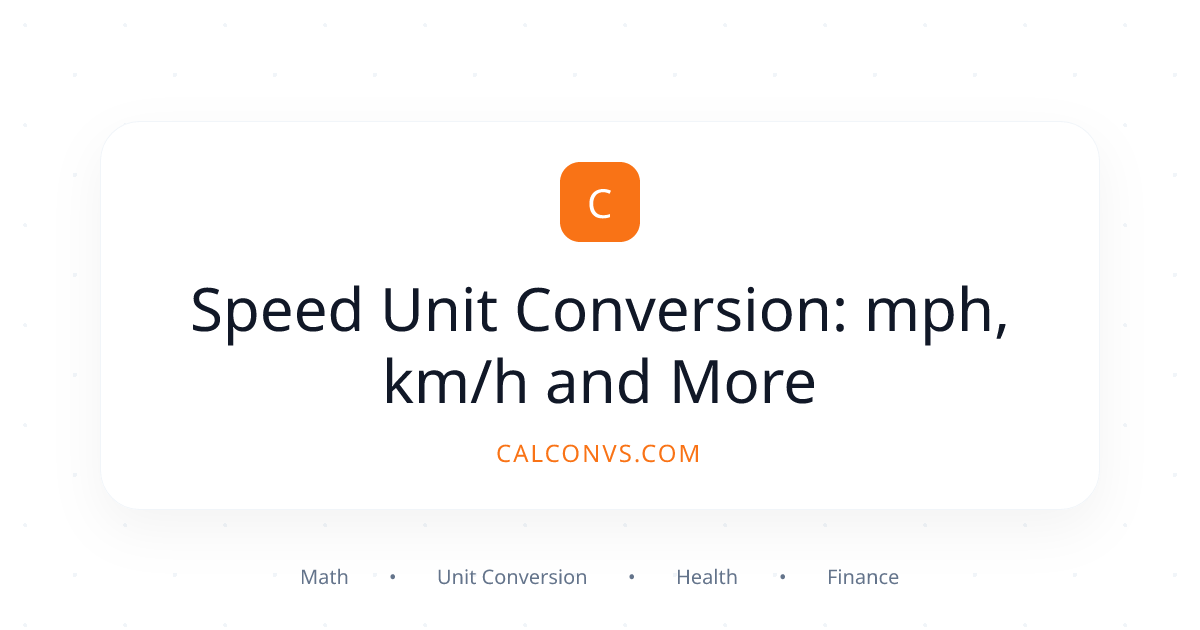 Speed Unit Conversion: mph, km/h and More | CalConvs